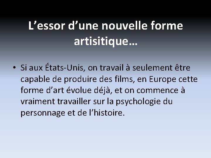 L’essor d’une nouvelle forme artisitique… • Si aux États-Unis, on travail à seulement être L’essor d’une nouvelle forme artisitique… • Si aux États-Unis, on travail à seulement être