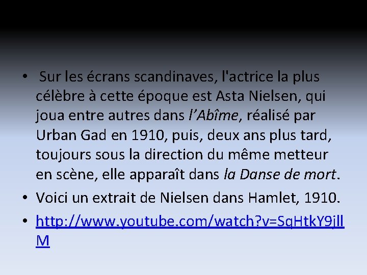 • Sur les écrans scandinaves, l'actrice la plus célèbre à cette époque est • Sur les écrans scandinaves, l'actrice la plus célèbre à cette époque est