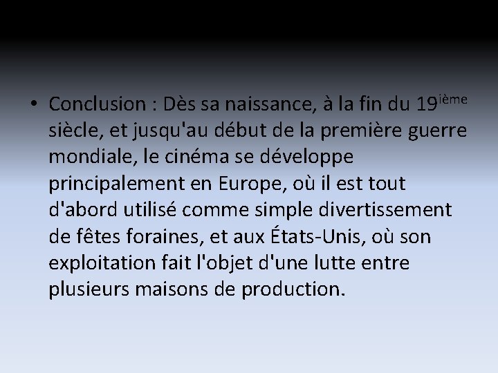 • Conclusion : Dès sa naissance, à la fin du 19 ième siècle, • Conclusion : Dès sa naissance, à la fin du 19 ième siècle,