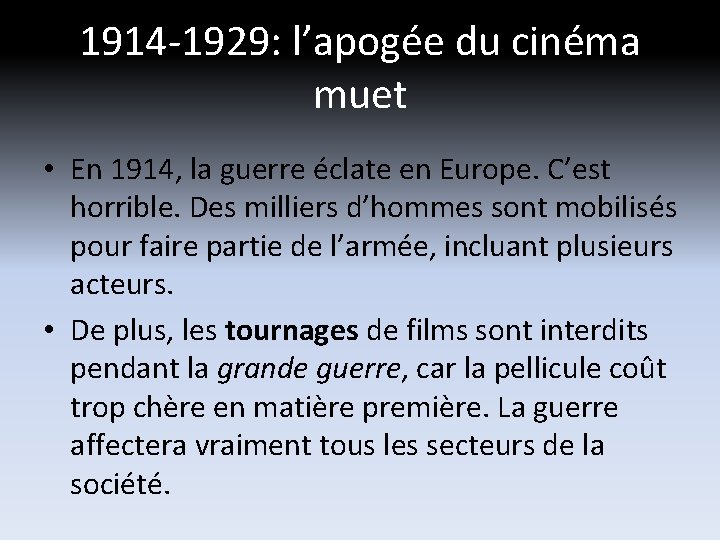 1914 -1929: l’apogée du cinéma muet • En 1914, la guerre éclate en Europe. 1914 -1929: l’apogée du cinéma muet • En 1914, la guerre éclate en Europe.