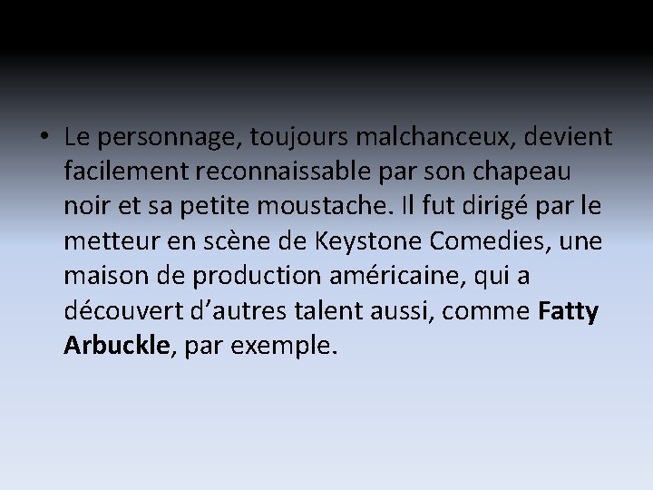 • Le personnage, toujours malchanceux, devient facilement reconnaissable par son chapeau noir et • Le personnage, toujours malchanceux, devient facilement reconnaissable par son chapeau noir et