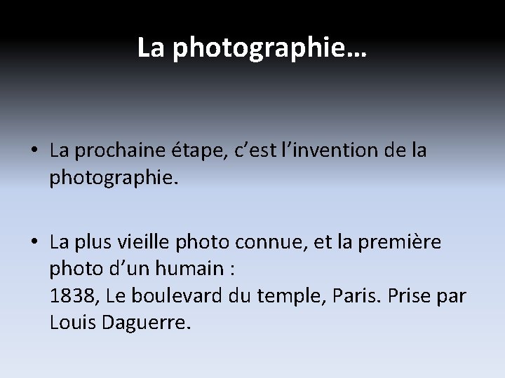 La photographie… • La prochaine étape, c’est l’invention de la photographie. • La plus La photographie… • La prochaine étape, c’est l’invention de la photographie. • La plus
