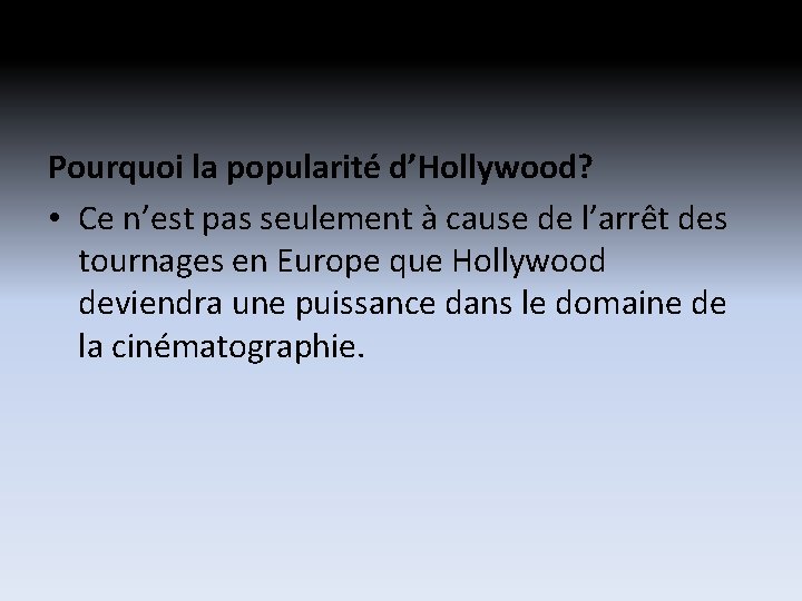 Pourquoi la popularité d’Hollywood? • Ce n’est pas seulement à cause de l’arrêt des Pourquoi la popularité d’Hollywood? • Ce n’est pas seulement à cause de l’arrêt des