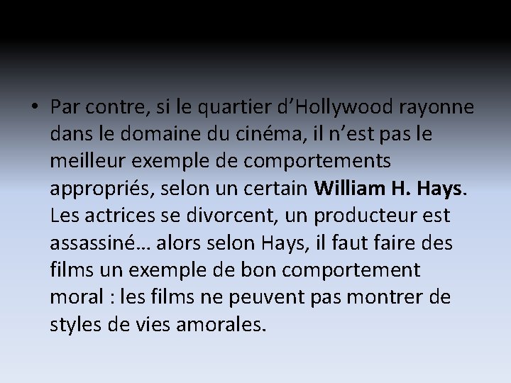 • Par contre, si le quartier d’Hollywood rayonne dans le domaine du cinéma, • Par contre, si le quartier d’Hollywood rayonne dans le domaine du cinéma,