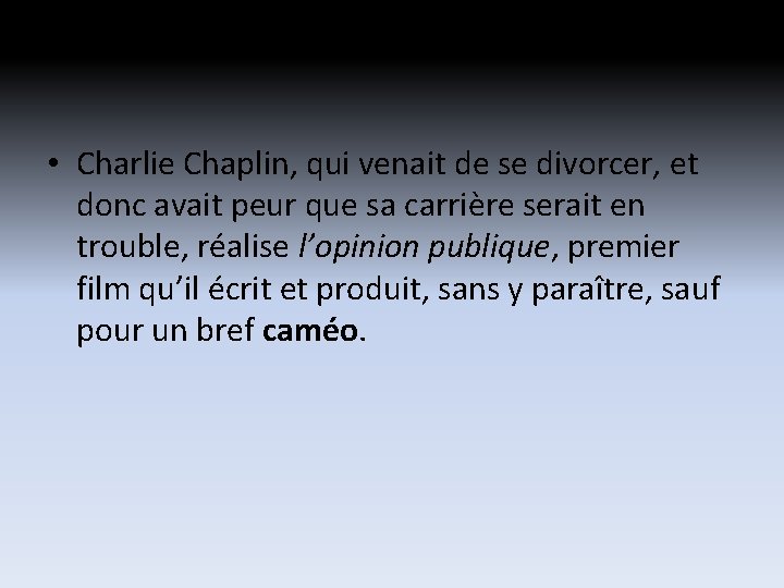 • Charlie Chaplin, qui venait de se divorcer, et donc avait peur que • Charlie Chaplin, qui venait de se divorcer, et donc avait peur que
