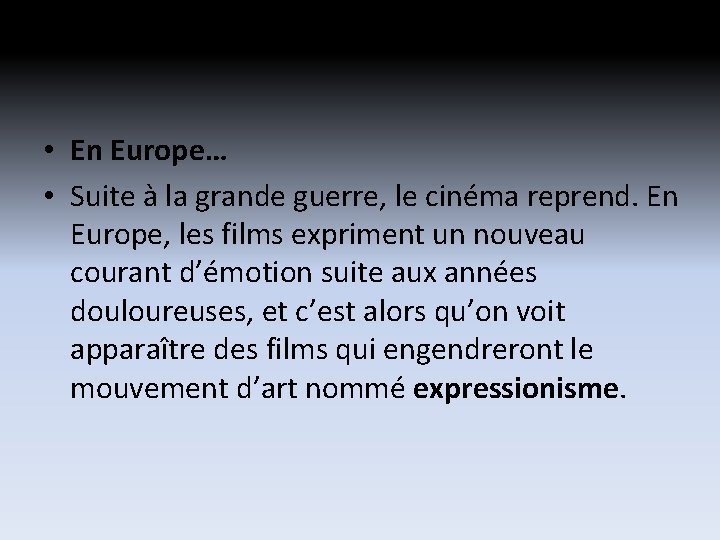 • En Europe… • Suite à la grande guerre, le cinéma reprend. En • En Europe… • Suite à la grande guerre, le cinéma reprend. En