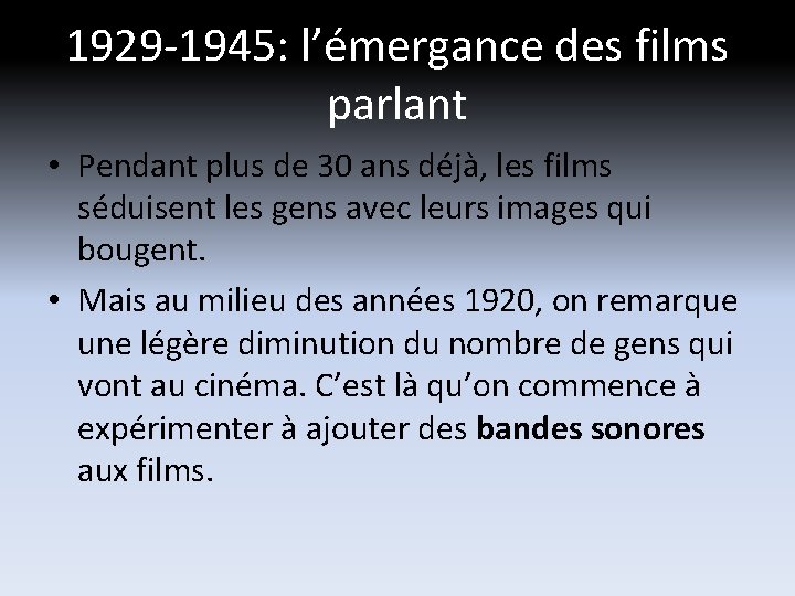 1929 -1945: l’émergance des films parlant • Pendant plus de 30 ans déjà, les 1929 -1945: l’émergance des films parlant • Pendant plus de 30 ans déjà, les