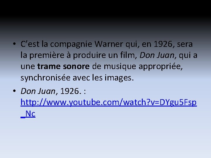 • C’est la compagnie Warner qui, en 1926, sera la première à produire • C’est la compagnie Warner qui, en 1926, sera la première à produire