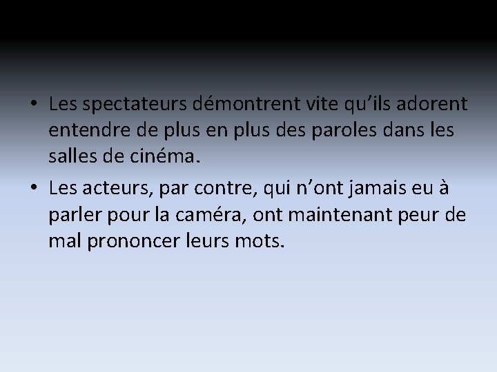 • Les spectateurs démontrent vite qu’ils adorent entendre de plus en plus des • Les spectateurs démontrent vite qu’ils adorent entendre de plus en plus des