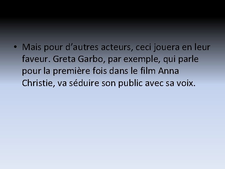 • Mais pour d’autres acteurs, ceci jouera en leur faveur. Greta Garbo, par • Mais pour d’autres acteurs, ceci jouera en leur faveur. Greta Garbo, par
