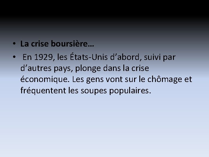 • La crise boursière… • En 1929, les États-Unis d’abord, suivi par d’autres • La crise boursière… • En 1929, les États-Unis d’abord, suivi par d’autres