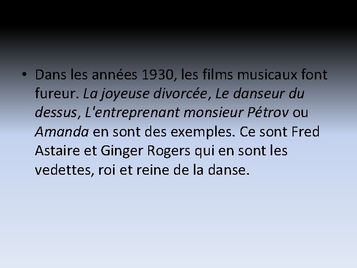 • Dans les années 1930, les films musicaux font fureur. La joyeuse divorcée, • Dans les années 1930, les films musicaux font fureur. La joyeuse divorcée,