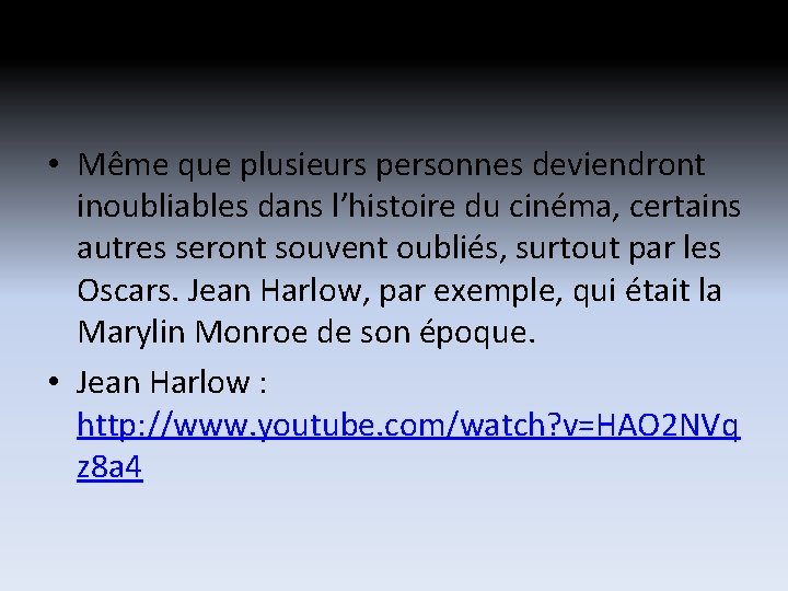 • Même que plusieurs personnes deviendront inoubliables dans l’histoire du cinéma, certains autres • Même que plusieurs personnes deviendront inoubliables dans l’histoire du cinéma, certains autres