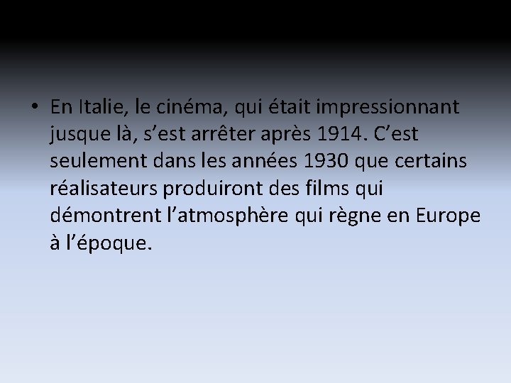 • En Italie, le cinéma, qui était impressionnant jusque là, s’est arrêter après • En Italie, le cinéma, qui était impressionnant jusque là, s’est arrêter après