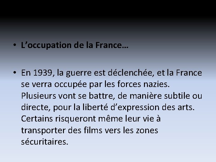 • L’occupation de la France… • En 1939, la guerre est déclenchée, et • L’occupation de la France… • En 1939, la guerre est déclenchée, et