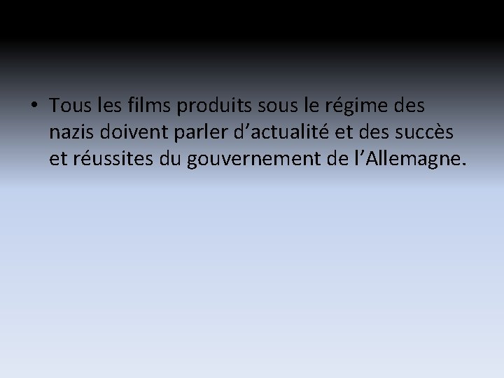 • Tous les films produits sous le régime des nazis doivent parler d’actualité • Tous les films produits sous le régime des nazis doivent parler d’actualité