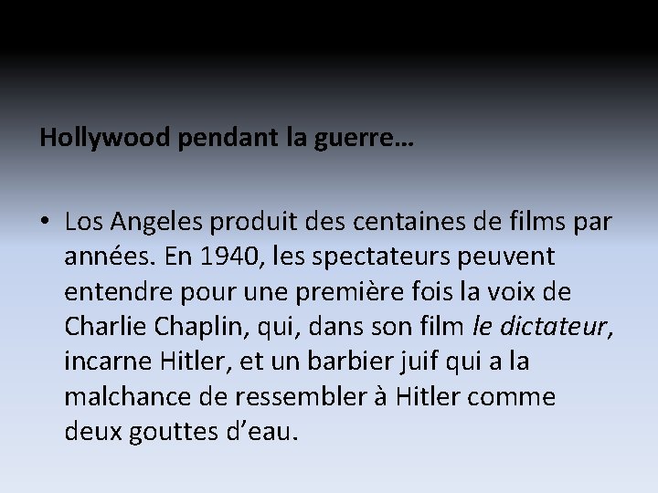 Hollywood pendant la guerre… • Los Angeles produit des centaines de films par années. Hollywood pendant la guerre… • Los Angeles produit des centaines de films par années.