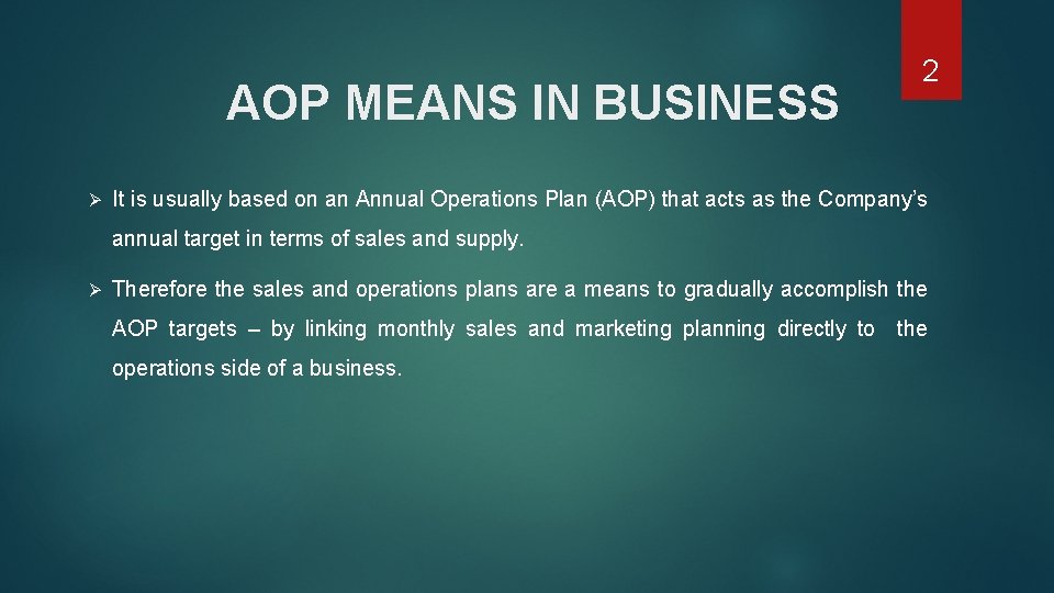 AOP MEANS IN BUSINESS Ø 2 It is usually based on an Annual Operations