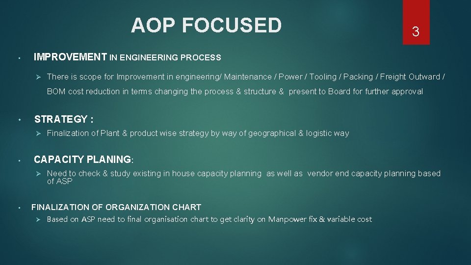 AOP FOCUSED • 3 IMPROVEMENT IN ENGINEERING PROCESS Ø There is scope for Improvement