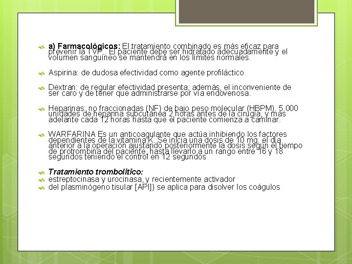  a) Farmacológicos: El tratamiento combinado es más eficaz para prevenir la TVP. .