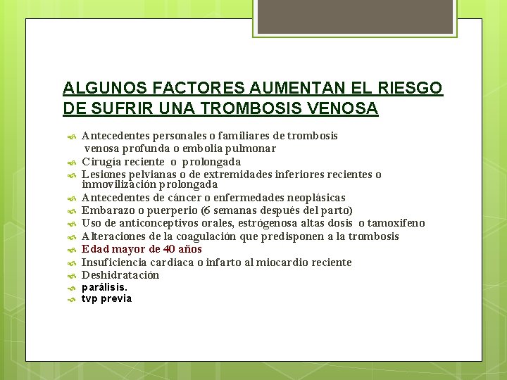 ALGUNOS FACTORES AUMENTAN EL RIESGO DE SUFRIR UNA TROMBOSIS VENOSA Antecedentes personales o familiares