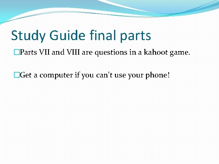 Study Guide final parts �Parts VII and VIII are questions in a kahoot game.