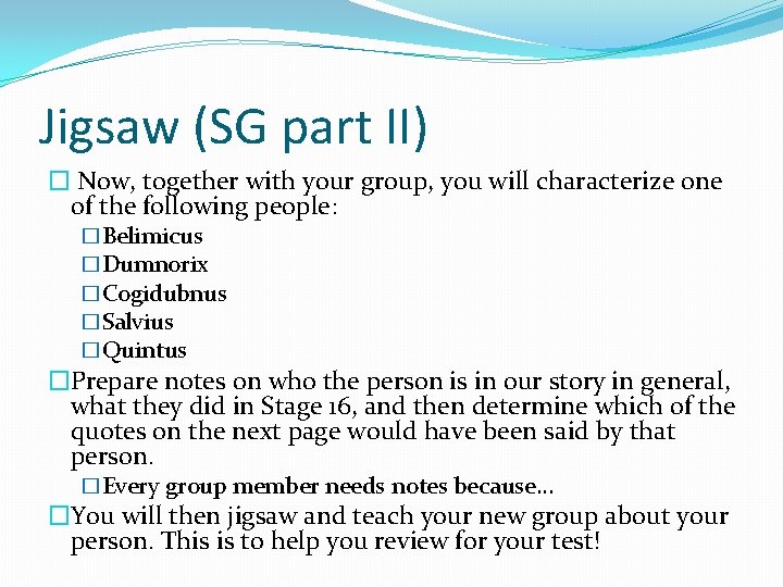 Jigsaw (SG part II) � Now, together with your group, you will characterize one