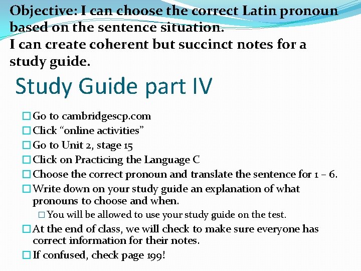 Objective: I can choose the correct Latin pronoun based on the sentence situation. I