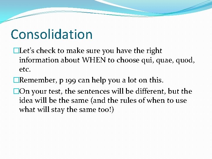 Consolidation �Let’s check to make sure you have the right information about WHEN to