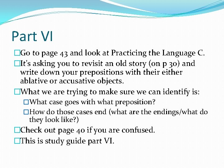 Part VI �Go to page 43 and look at Practicing the Language C. �It’s