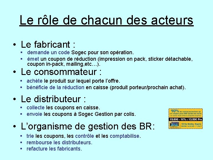 Le rôle de chacun des acteurs • Le fabricant : § demande un code