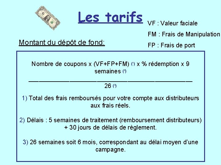 Les tarifs VF : Valeur faciale FM : Frais de Manipulation Montant du dépôt