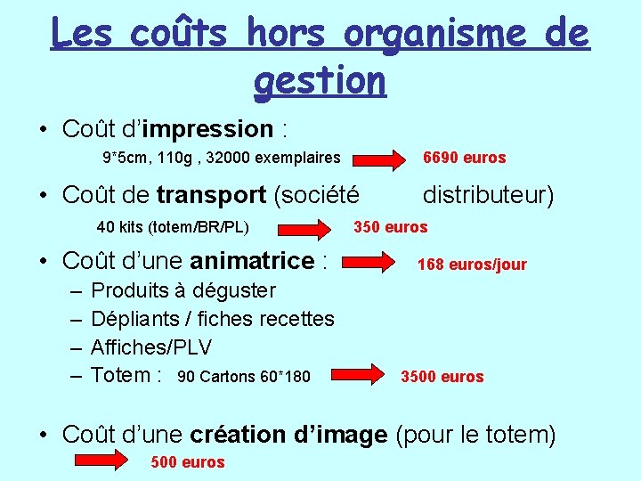 Les coûts hors organisme de gestion • Coût d’impression : 9*5 cm, 110 g