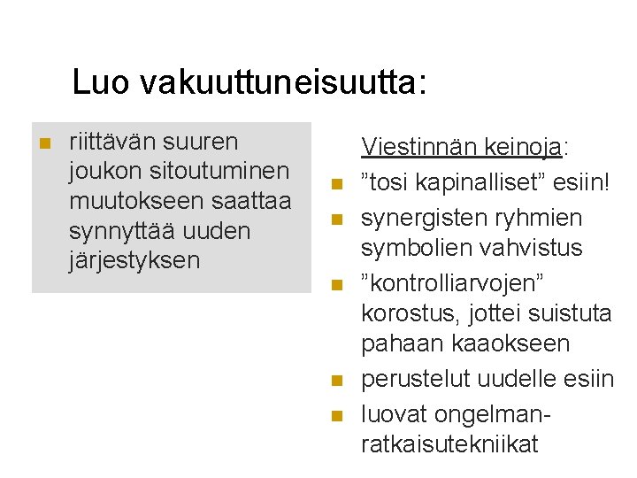 Luo vakuuttuneisuutta: n riittävän suuren joukon sitoutuminen muutokseen saattaa synnyttää uuden järjestyksen n n