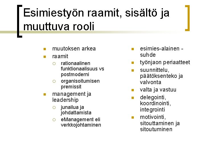 Esimiestyön raamit, sisältö ja muuttuva rooli n n muutoksen arkea raamit ¡ ¡ n