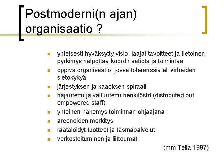 Postmoderni(n ajan) organisaatio ? n n n n yhteisesti hyväksytty visio, laajat tavoitteet ja
