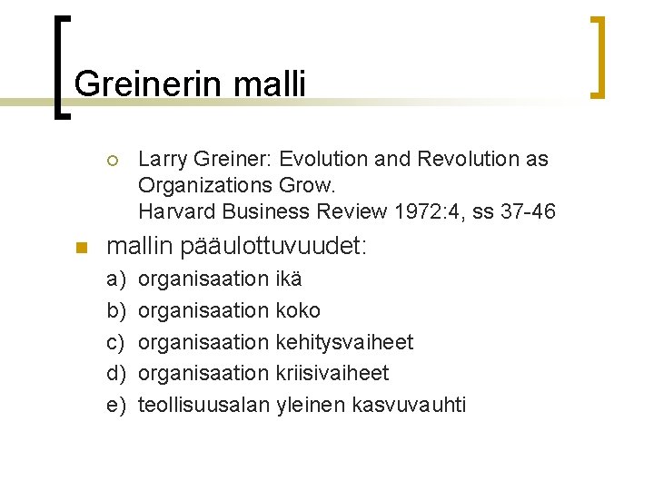 Greinerin malli ¡ n Larry Greiner: Evolution and Revolution as Organizations Grow. Harvard Business