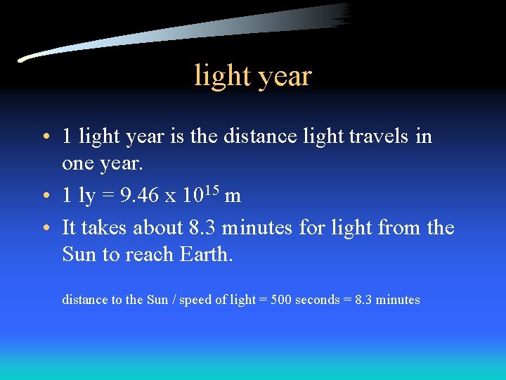 light year • 1 light year is the distance light travels in one year.