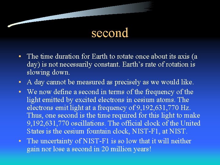 second • The time duration for Earth to rotate once about its axis (a