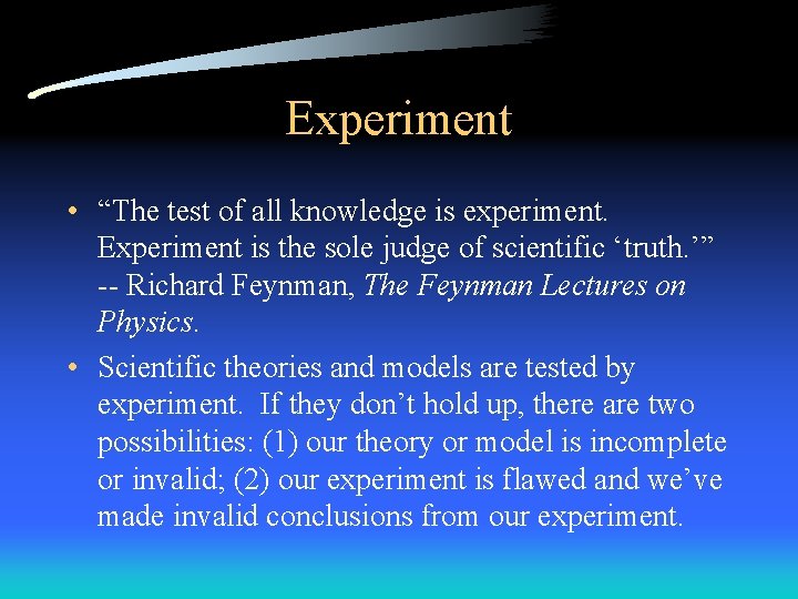 Experiment • “The test of all knowledge is experiment. Experiment is the sole judge