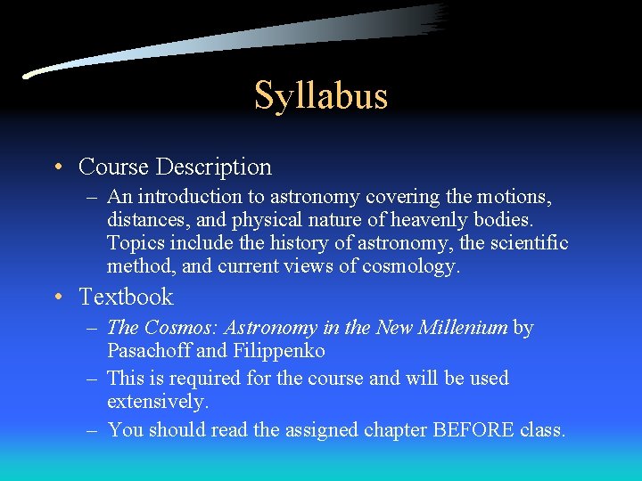 Syllabus • Course Description – An introduction to astronomy covering the motions, distances, and