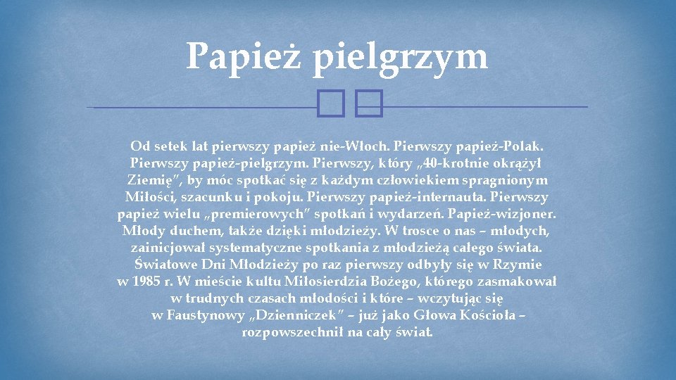 Papież pielgrzym �� Od setek lat pierwszy papież nie-Włoch. Pierwszy papież-Polak. Pierwszy papież-pielgrzym. Pierwszy,