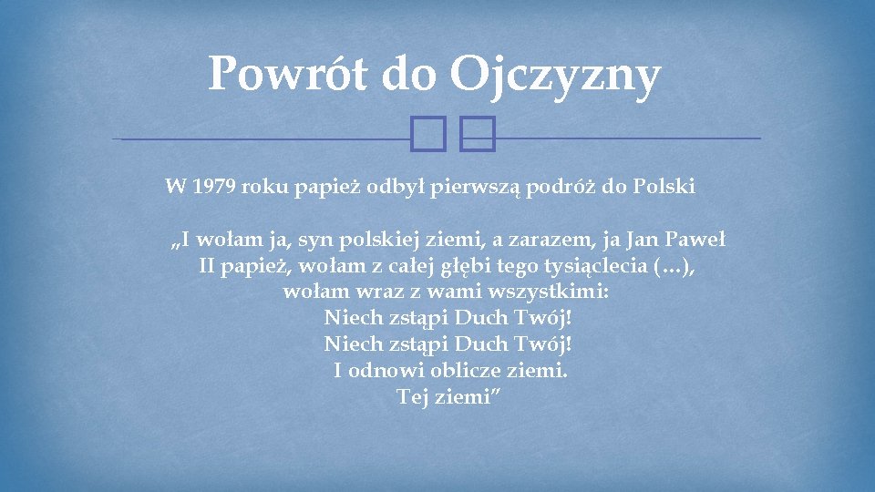 Powrót do Ojczyzny �� W 1979 roku papież odbył pierwszą podróż do Polski „I