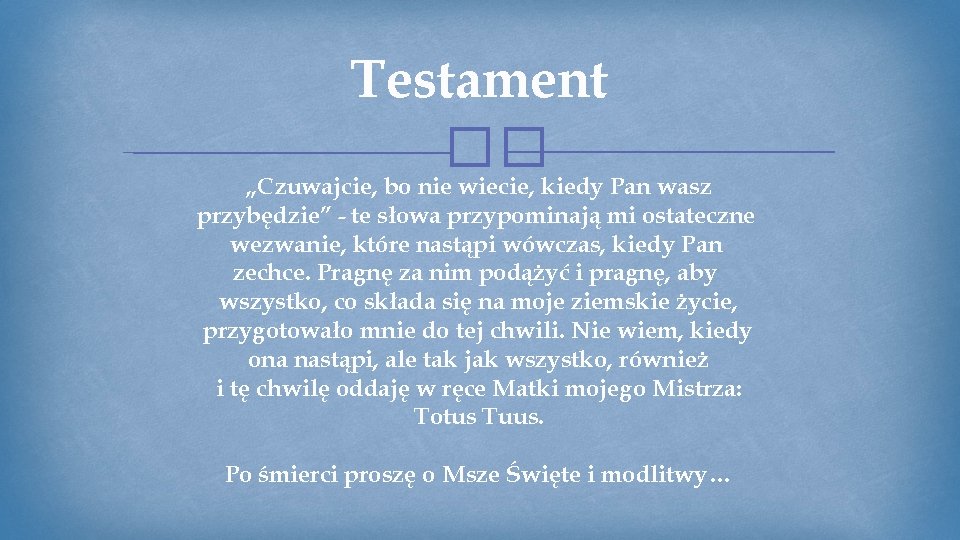 Testament �� „Czuwajcie, bo nie wiecie, kiedy Pan wasz przybędzie” - te słowa przypominają