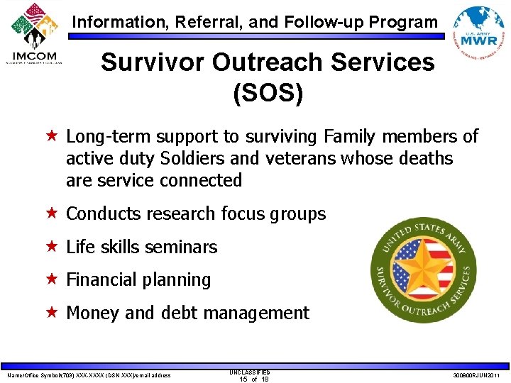 Information, Referral, and Follow-up Program Survivor Outreach Services (SOS) « Long-term support to surviving