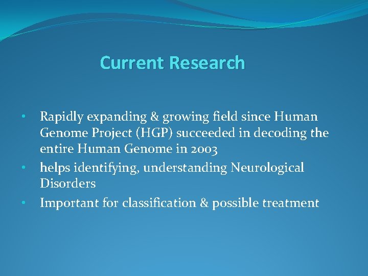 Current Research • • • Rapidly expanding & growing field since Human Genome Project