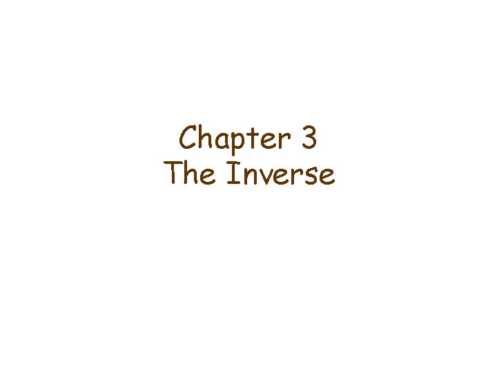 Chapter 3 The Inverse Chapter 3 The Inverse