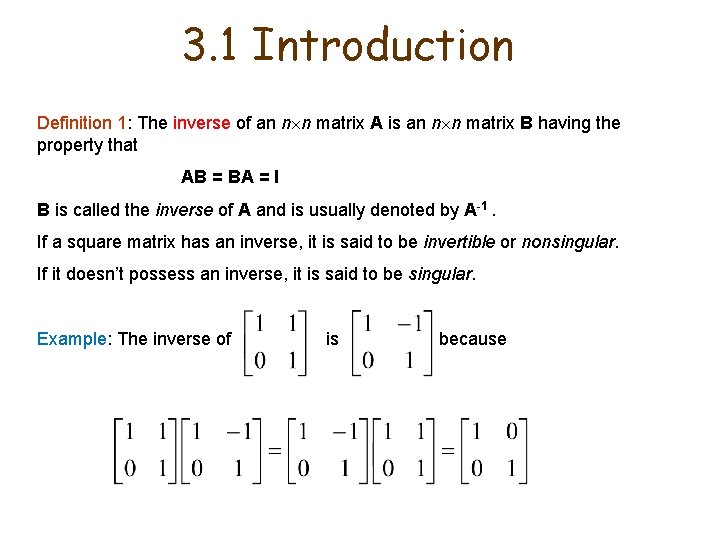 3. 1 Introduction Definition 1: The inverse of an n n matrix A is 3. 1 Introduction Definition 1: The inverse of an n n matrix A is