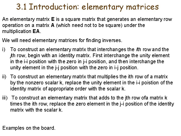 3. 1 Introduction: elementary matrices An elementary matrix E is a square matrix that 3. 1 Introduction: elementary matrices An elementary matrix E is a square matrix that