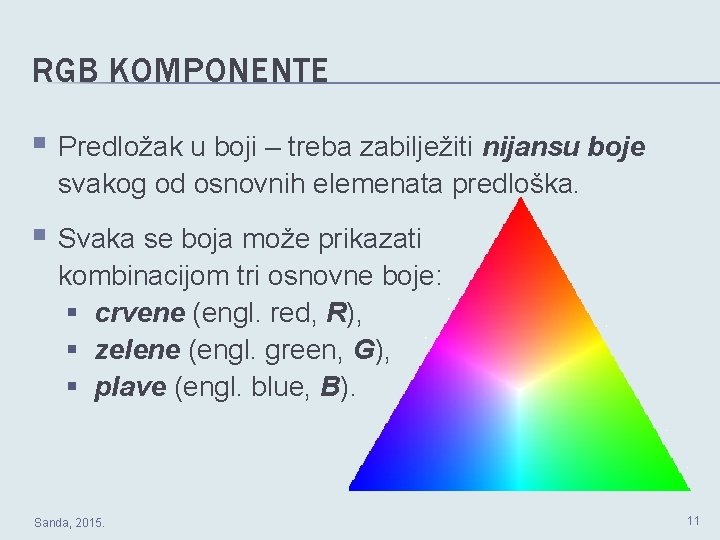 RGB KOMPONENTE Predložak u boji – treba zabilježiti nijansu boje svakog od osnovnih elemenata